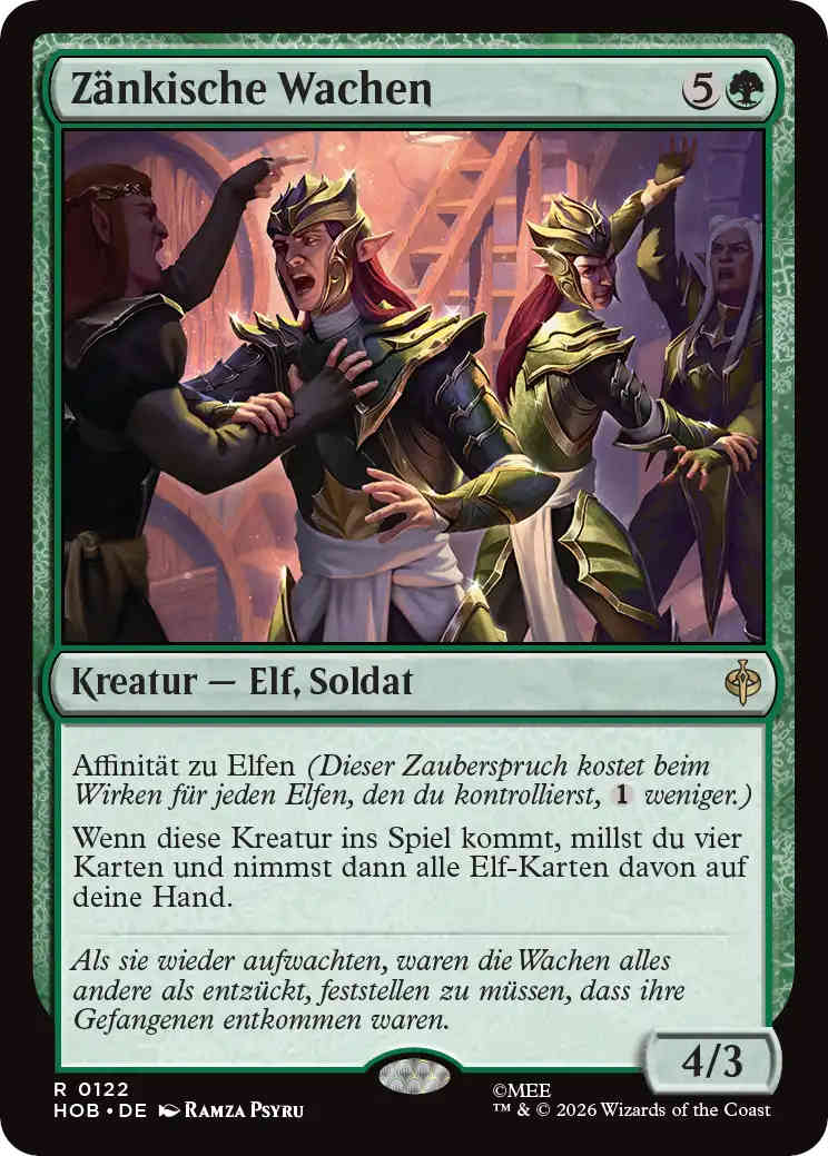 Die Zänkischen Wachen haben die Fähigkeit "Wenn diese Kreatur ins Spiel kommt, millst du vier Karten und nimmst dann alle Elf-Karten davon auf deine Hand."