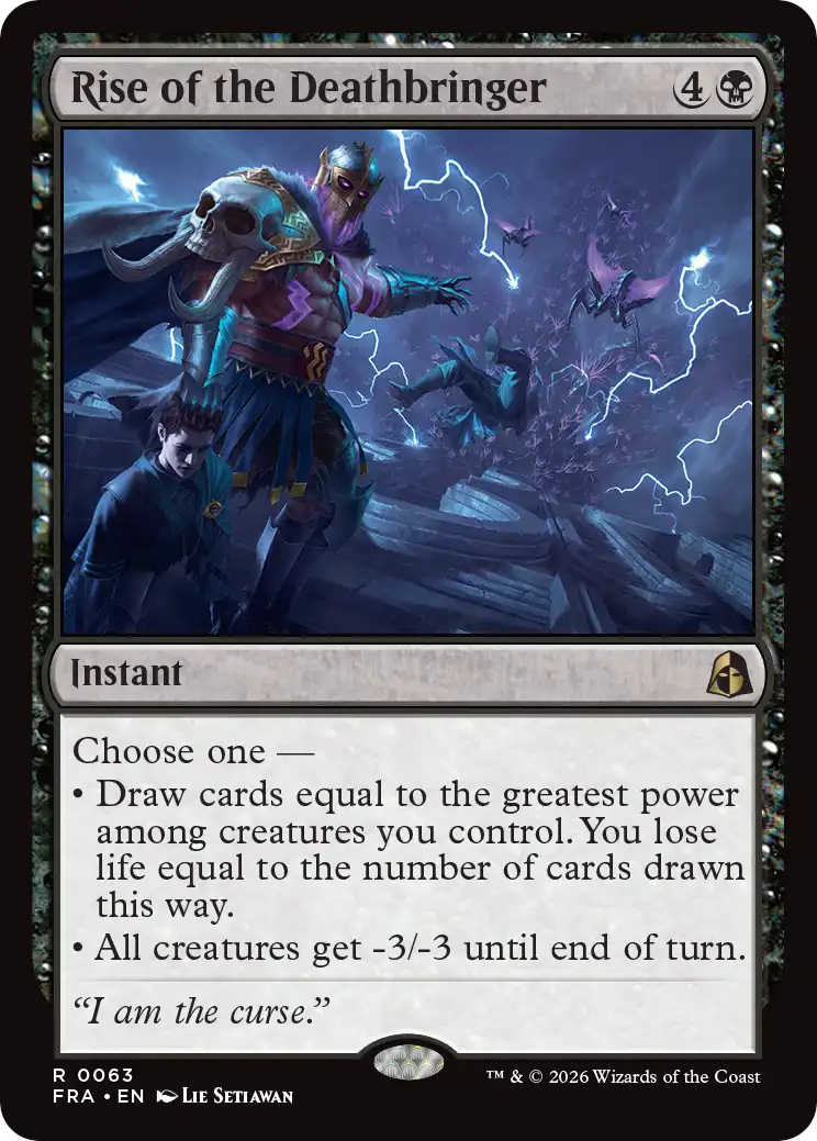 Der erste Modus von Rise of the Deathbringer lautet: „Draw cards equal to the greatest power among creatures you control. You lose life equal to the number of cards drawn this way.”